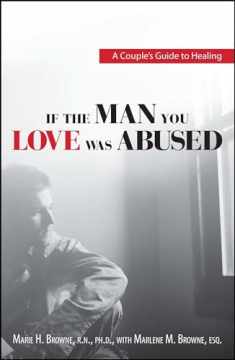 If The Man You Love Was Abused: A Couple's Guide to Healing