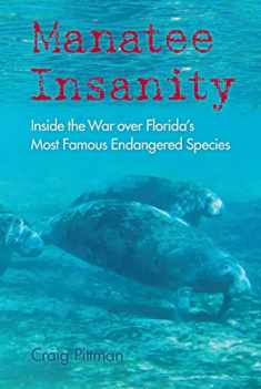 Manatee Insanity: Inside the War over Florida's Most Famous Endangered Species
