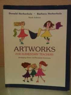 Artworks for Elementary Teachers: Developing Artistic and Perceptual Awareness