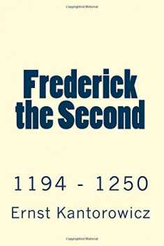 Frederick the Second: 1194 - 1250
