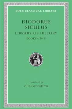 Diodorus Siculus: The Library of History, Volume III, Books 4.59-8. (Loeb Classical Library No. 340)