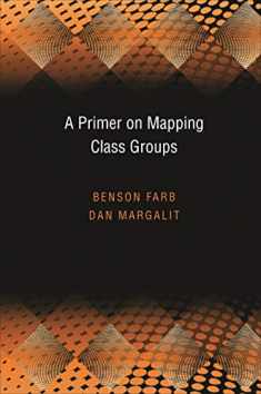 A Primer on Mapping Class Groups (PMS-49) (Princeton Mathematical Series, 41)