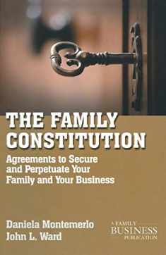 The Family Constitution: Agreements to Secure and Perpetuate Your Family and Your Business (A Family Business Publication)