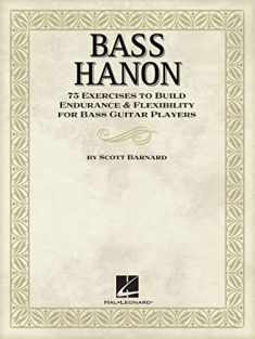 Bass Hanon: 75 Exercises to Build Endurance and Flexibility for Bass Guitar Players