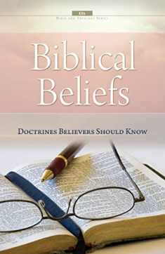 Biblical Beliefs: Doctrines believers should know (Bible and Theology)