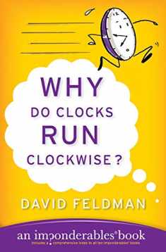 Why Do Clocks Run Clockwise?: An Imponderables Book (Imponderables Series, 2)
