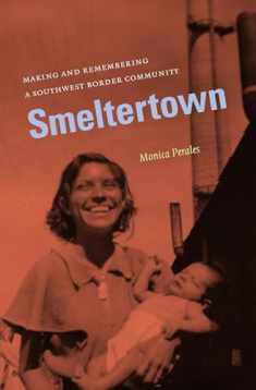 Smeltertown: Making and Remembering a Southwest Border Community