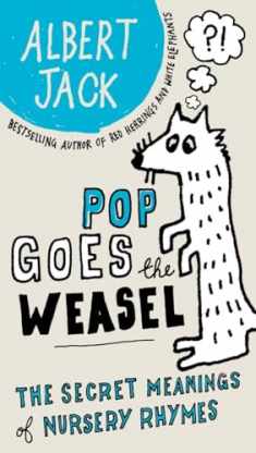 Pop Goes the Weasel: The Secret Meanings of Nursery Rhymes