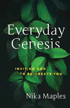 Everyday Genesis: Inviting God to Re-Create You