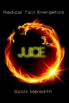 Juice: Radical Taiji Energetics