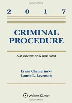 Criminal Procedure: 2017 Case and Statutory Supplement