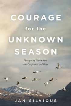 Courage for the Unknown Season: Navigating What's Next with Confidence and Hope