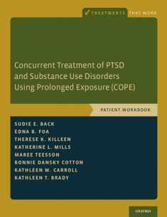Concurrent Treatment of PTSD and Substance Use Disorders Using Prolonged Exposure (COPE): Patient Workbook (Treatments That Work)