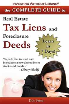 Complete Guide to Real Estate Tax Liens and Foreclosure Deeds: Learn in 7 Days: Investing Without Losing Series