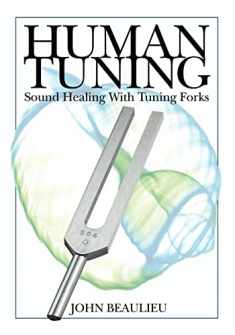 Human Tuning: Sound Healing With Tuning Forks