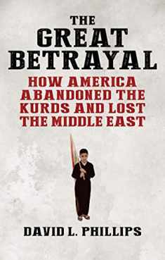 The Great Betrayal: How America Abandoned the Kurds and Lost the Middle East