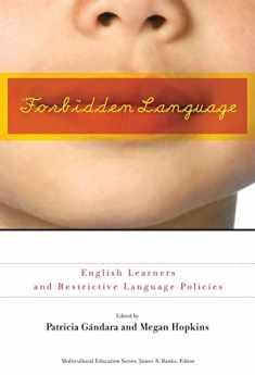 Forbidden Language: English Learners and Restrictive Language Policies (Multicultural Education Series)