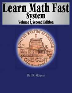 Learn Math Fast System Volume I: Basic Operations