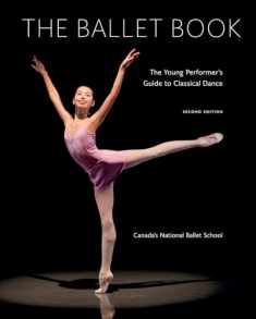 The Ballet Book: The Young Performer's Guide to Classical Dance