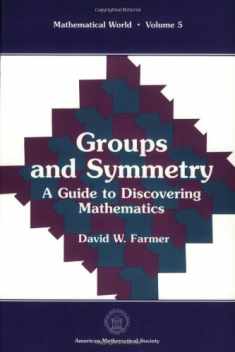 Groups and Symmetry: A Guide to Discovering Mathematics (Mathematical World, Vol. 5)