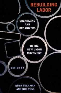 Rebuilding Labor: Organizing and Organizers in the New Union Movement (An Ilr Press Book)