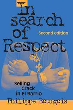 In Search of Respect: Selling Crack in El Barrio (Structural Analysis in the Social Sciences, Series Number 10)