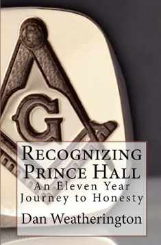 Recognizing Prince Hall: An Eleven Year Journey to Honesty