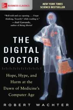 The Digital Doctor: Hope, Hype, and Harm at the Dawn of Medicine’s Computer Age