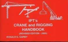 IPT's Crane and Rigging Handbook, Revised Edition