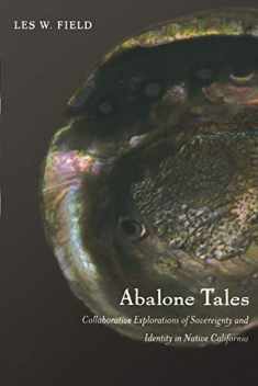 Abalone Tales: Collaborative Explorations of Sovereignty and Identity in Native California (Narrating Native Histories)