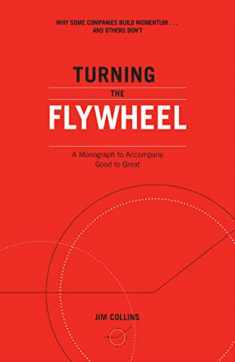 Turning the Flywheel: A Monograph to Accompany Good to Great (Good to Great, 6)