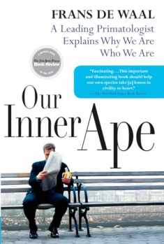 Our Inner Ape: A Leading Primatologist Explains Why We Are Who We Are