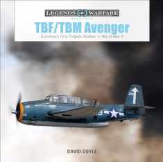 TBF/TBM Avenger: Grumman’s First Torpedo Bomber in World War II (Legends of Warfare: Aviation, 32)
