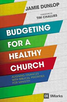 Budgeting for a Healthy Church: Aligning Finances with Biblical Priorities for Ministry (9Marks)
