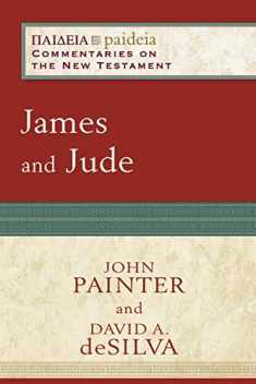James and Jude: (A Cultural, Exegetical, Historical, & Theological Bible Commentary on the New Testament) (Paideia: Commentaries on the New Testament)