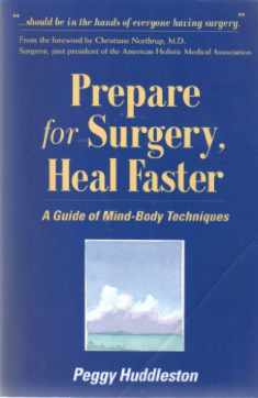 Prepare for Surgery, Heal Faster: A Guide Of Mind-Body Techniques
