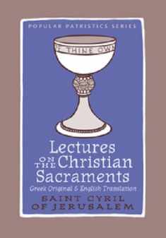 Lectures on the Christian Sacraments: The Procatechesis and the Five Mystagogical Catecheses Ascribed to St Cyril of Jerusalem (Greek and English ... Patristics) (Popular Patristics, No. 57, 57)