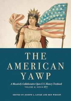 The American Yawp: A Massively Collaborative Open U.S. History Textbook, Vol. 2: Since 1877