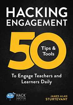 Hacking Engagement: 50 Tips & Tools To Engage Teachers and Learners Daily (Hack Learning Series)
