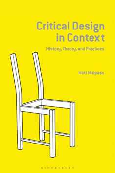 Critical Design in Context: History, Theory, and Practice