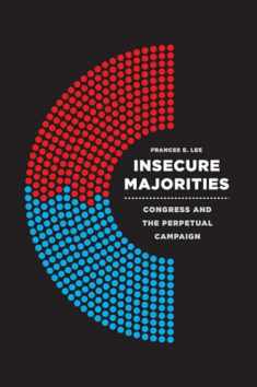 Insecure Majorities: Congress and the Perpetual Campaign