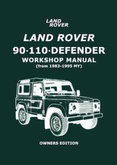 Land Rover 90 • 110 • Defender Workshop Manual (from 1983-1995 MY) Owners Edition