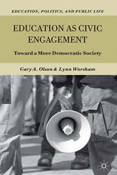 Education as Civic Engagement: Toward a More Democratic Society (Education, Politics and Public Life)