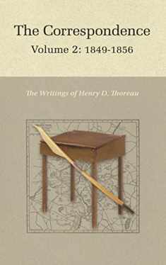 The Correspondence of Henry D. Thoreau: Volume 2: 1849-1856 (Writings of Henry D. Thoreau, 28)