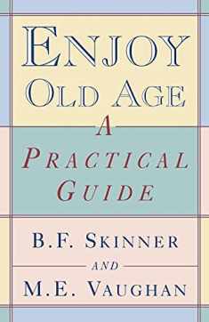 Enjoy Old Age: A Practical Guide