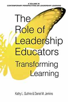 The Role of Leadership Educators: Transforming Learning (Contemporary Perspectives on Leadership Learning)