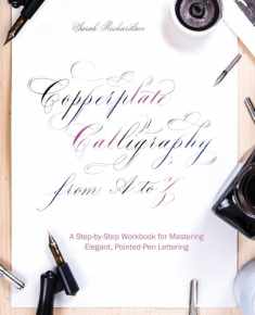 Copperplate Calligraphy from A to Z: A Step-by-Step Workbook for Mastering Elegant, Pointed-Pen Lettering (Hand-Lettering & Calligraphy Practice)