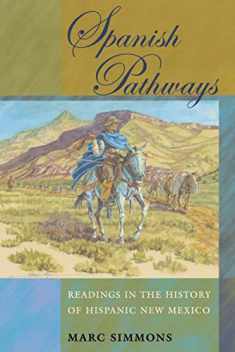 Spanish Pathways: Readings in the History of Hispanic New Mexico