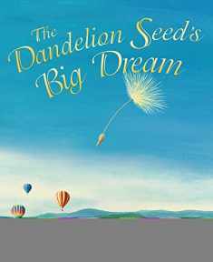 The Dandelion Seed's Big Dream: Learn the Importance of Patience and Persistence with a Growth Mindset Book for Kids (Social Emotional Learning)