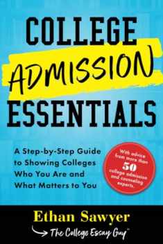 College Admission Essentials: A Step-by-Step Guide to Showing Colleges Who You Are and What Matters to You